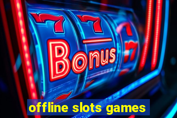 offline slots games