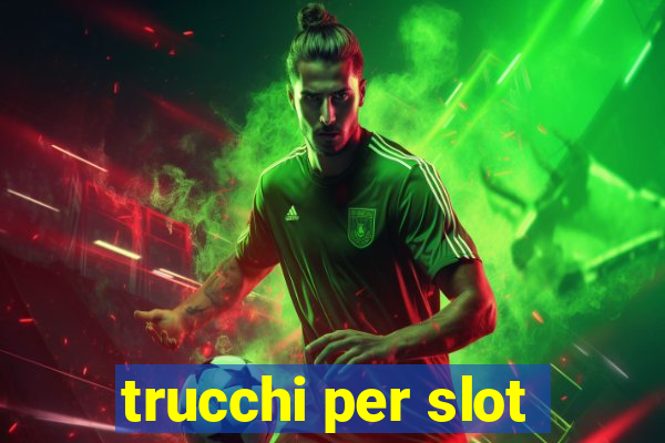 trucchi per slot