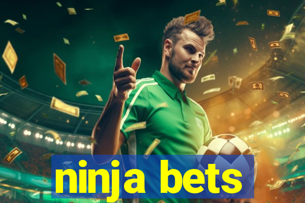 ninja bets