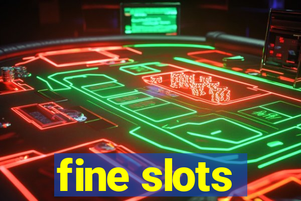 fine slots