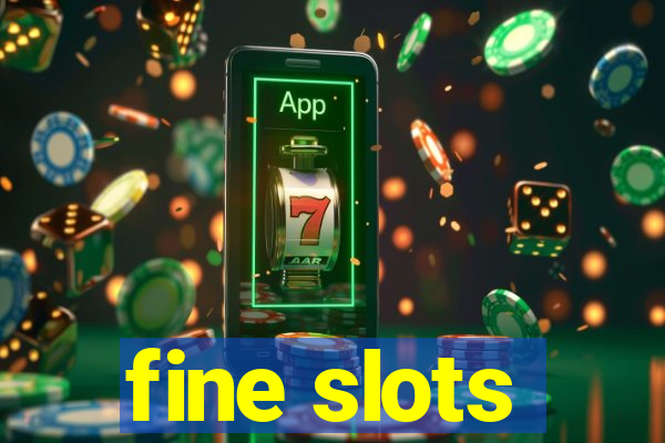 fine slots