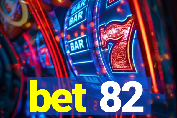 bet 82