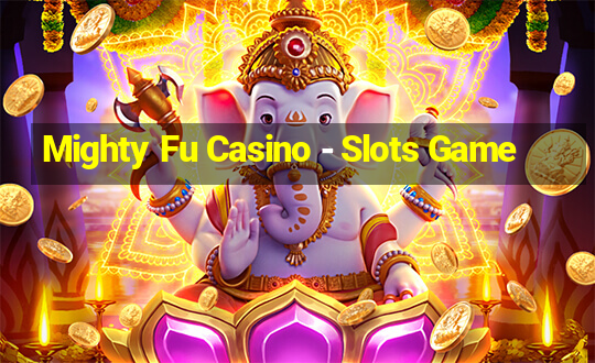 Mighty Fu Casino - Slots Game