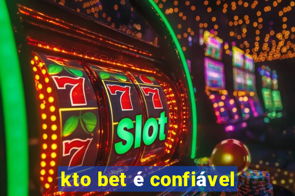 kto bet é confiável