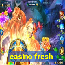 casino fresh