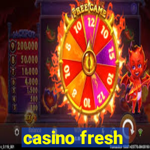 casino fresh