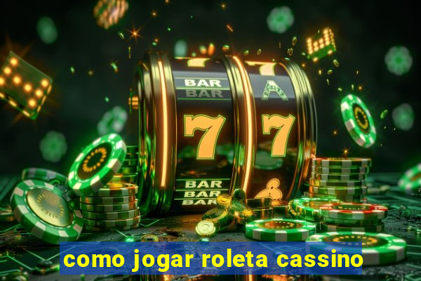 como jogar roleta cassino