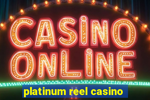 platinum reel casino