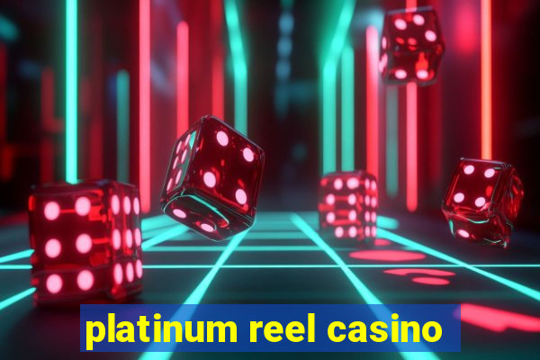 platinum reel casino