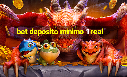 bet deposito minimo 1 real