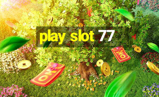 play slot 77