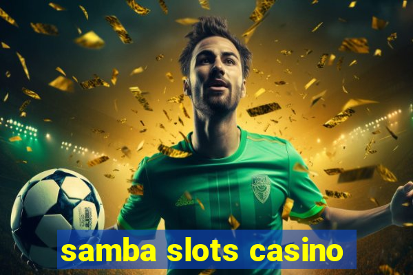 samba slots casino