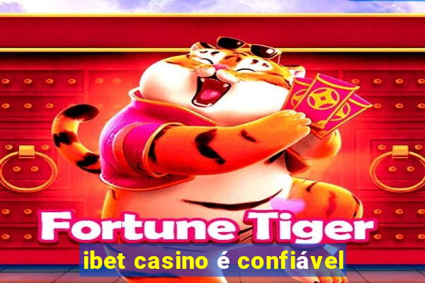 ibet casino é confiável