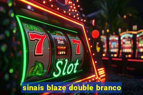 sinais blaze double branco