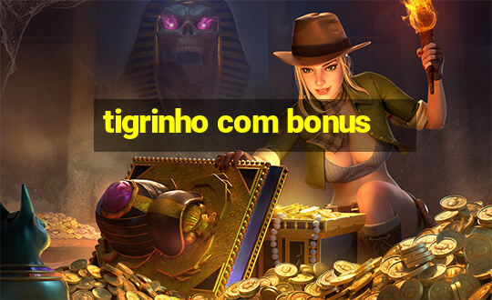 tigrinho com bonus