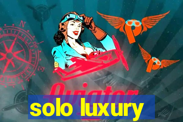 solo luxury