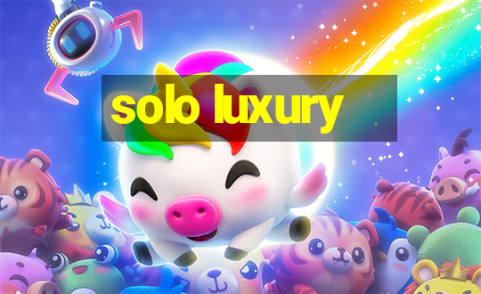 solo luxury