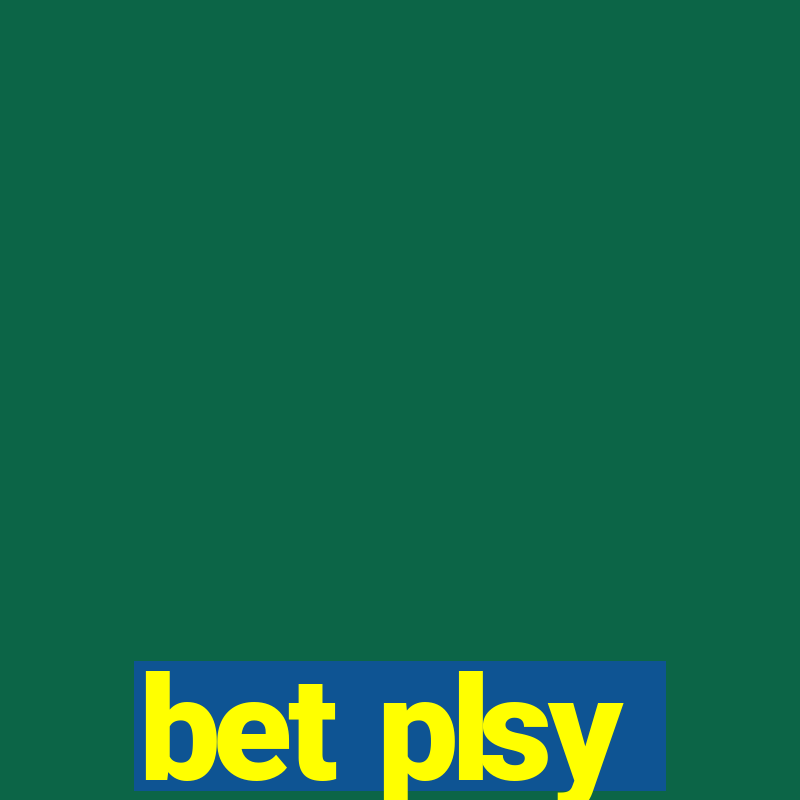 bet plsy