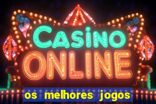 os melhores jogos que pagam dinheiro de verdade