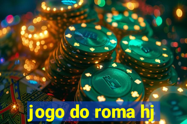 jogo do roma hj