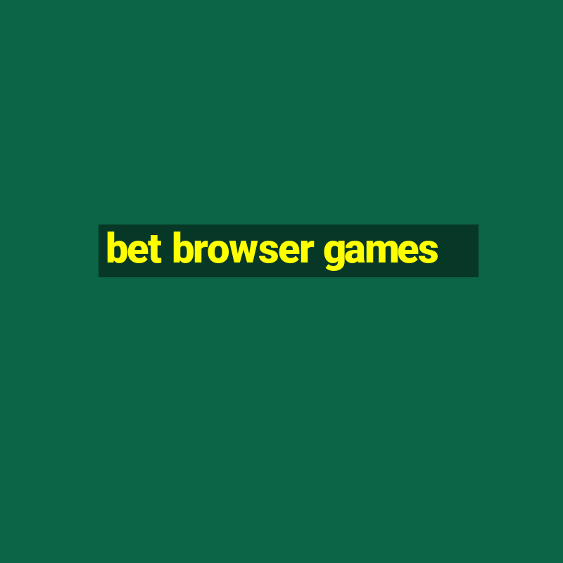 bet browser games