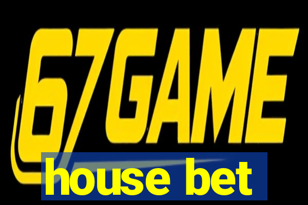 house bet