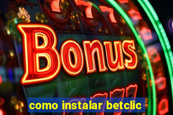 como instalar betclic