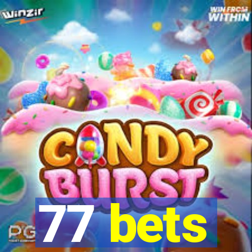 77 bets