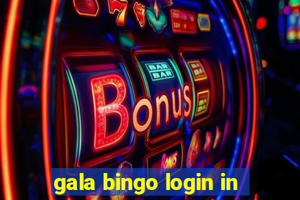 gala bingo login in