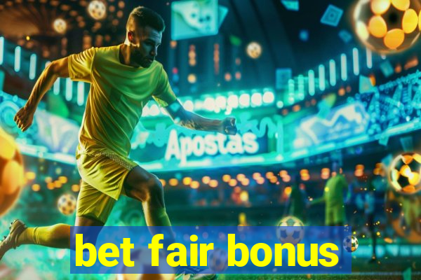 bet fair bonus