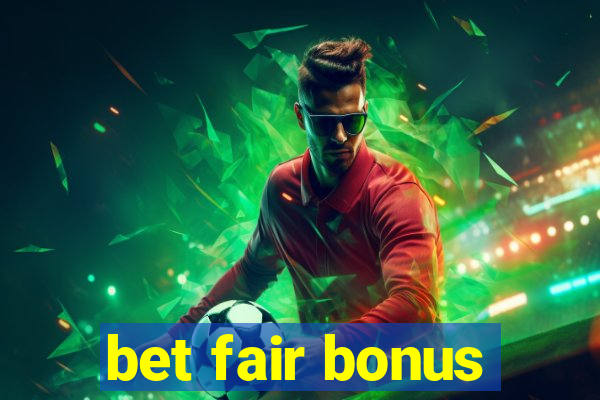 bet fair bonus