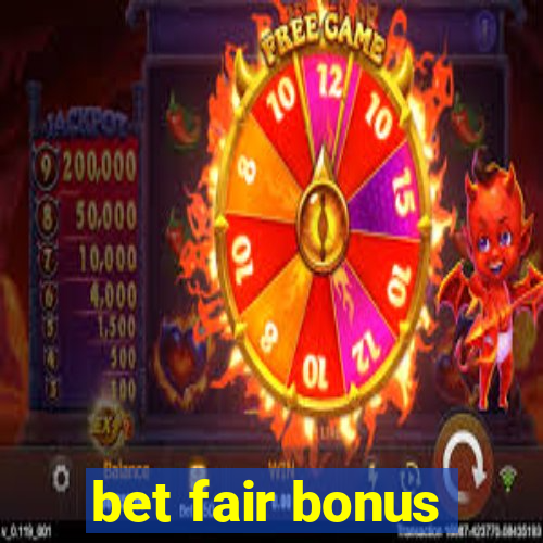 bet fair bonus