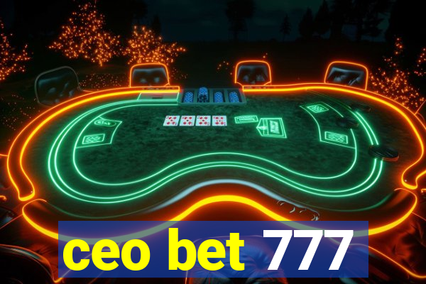 ceo bet 777