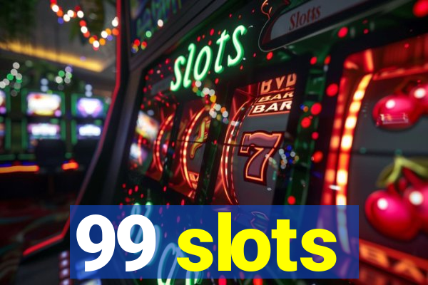 99 slots