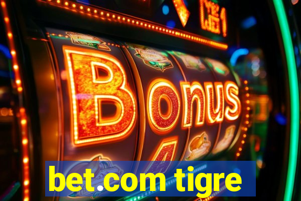 bet.com tigre