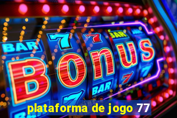 plataforma de jogo 77