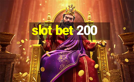 slot bet 200