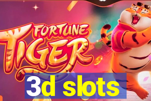 3d slots