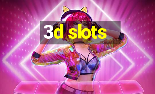 3d slots