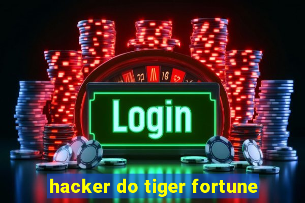 hacker do tiger fortune