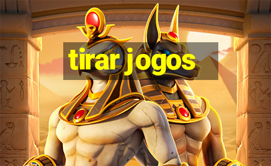 tirar jogos