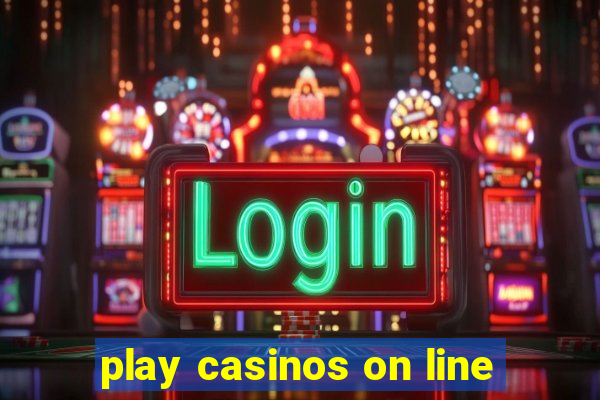 play casinos on line