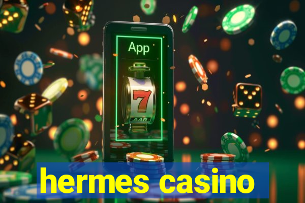 hermes casino