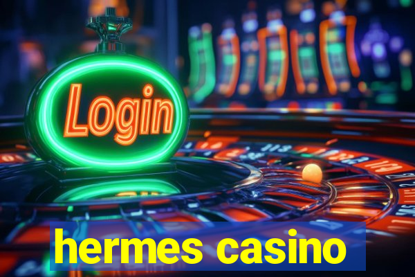 hermes casino