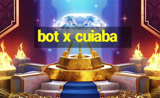 bot x cuiaba