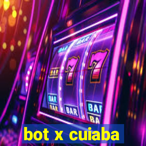 bot x cuiaba