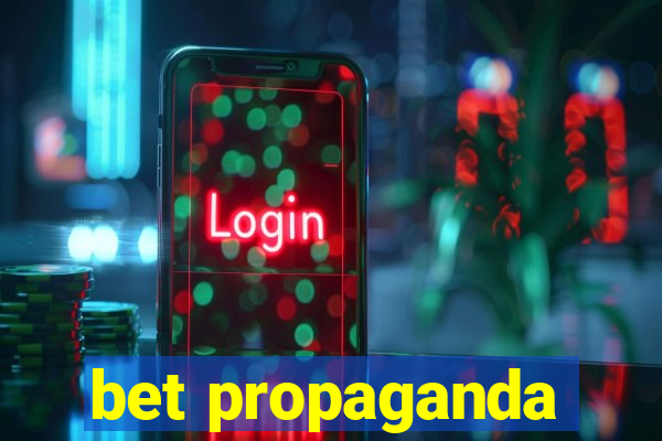 bet propaganda