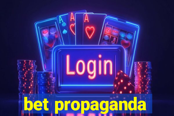 bet propaganda