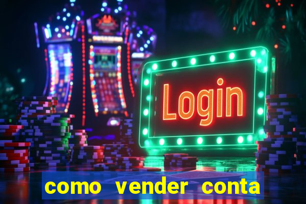 como vender conta de jogos