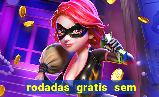 rodadas gratis sem deposito casino